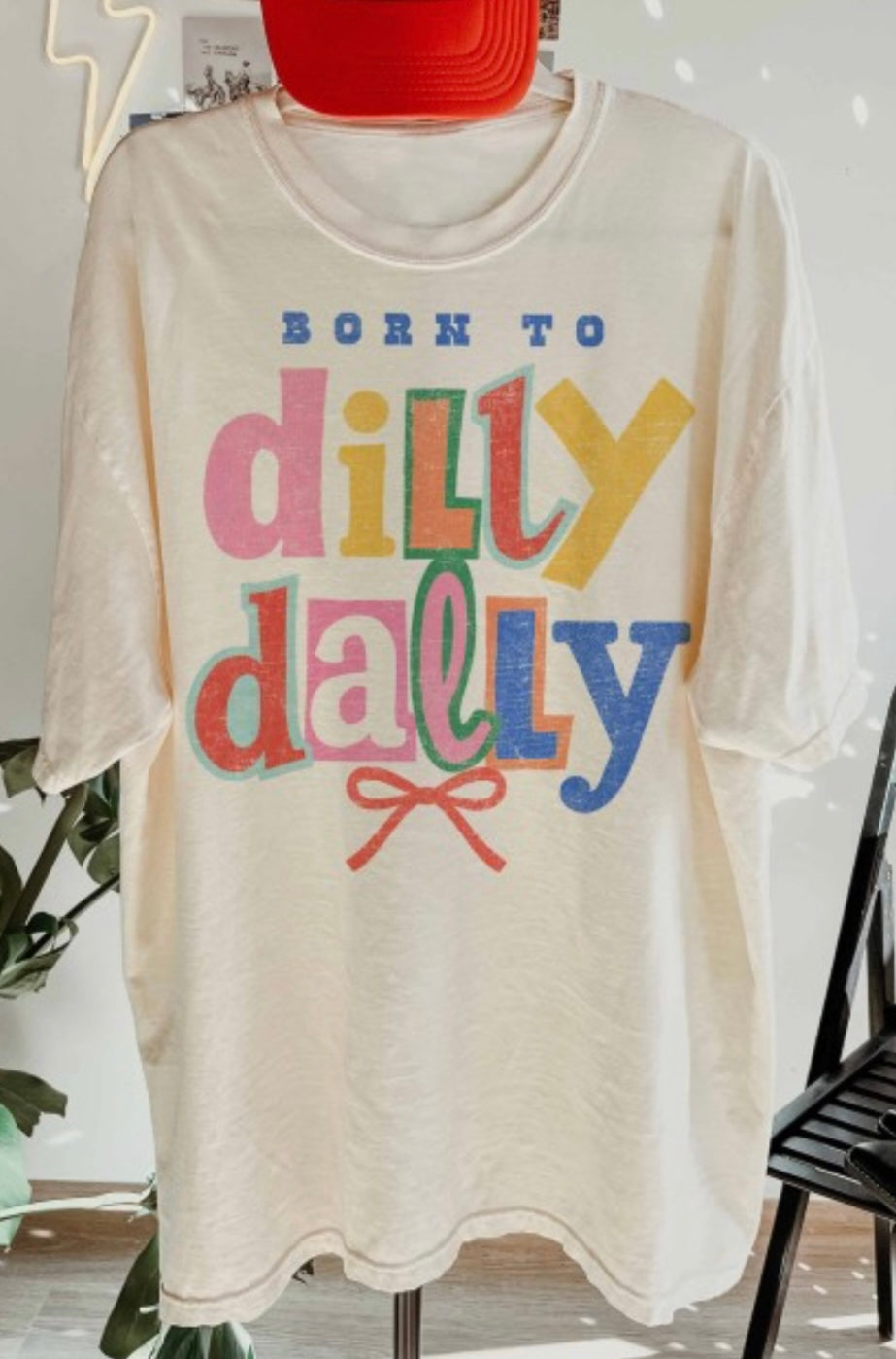 Born To Dilly Dally Oversized Tee