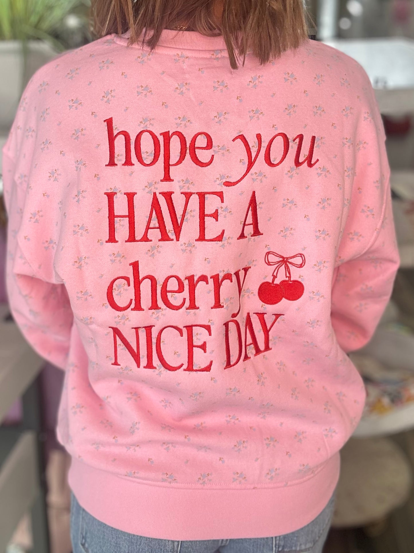 Have A Cherry Nice Day Sweatshirt in Pink
