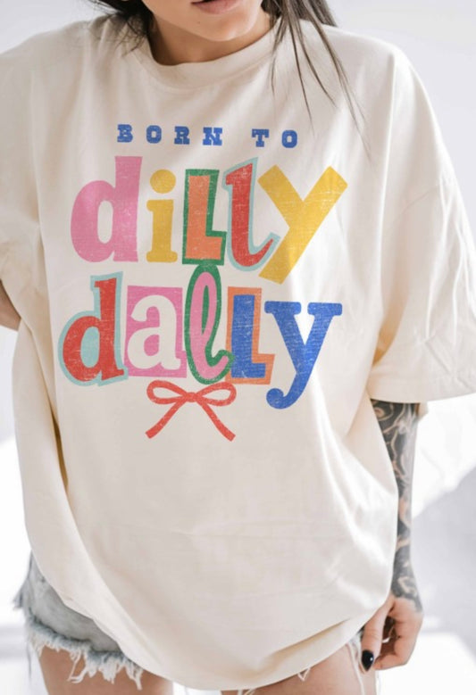 Born To Dilly Dally Oversized Tee