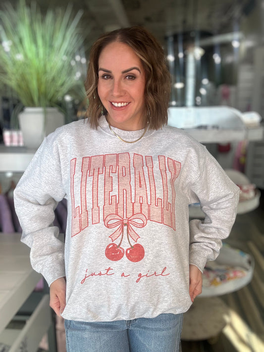 Literally Just A Girl Sweatshirt