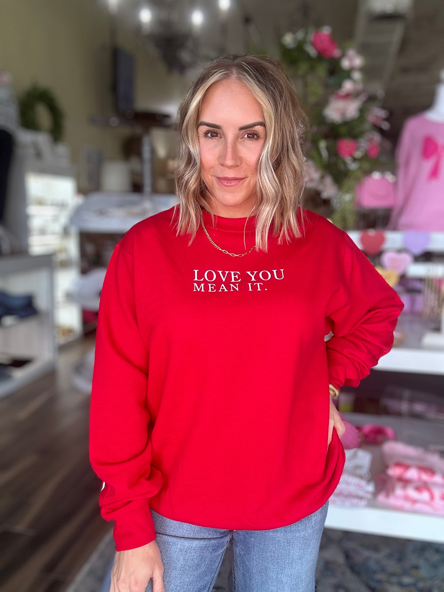 NEW! Love You Mean It Sweatshirt