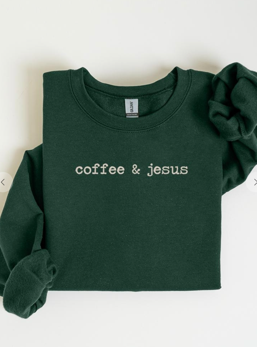 NEW! Coffee and Jesus Sweatshirt